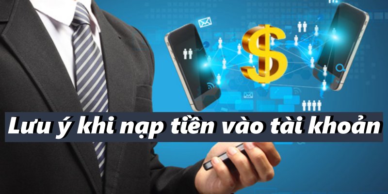 Những Lưu Ý Khi Nạp Tiền KUBET